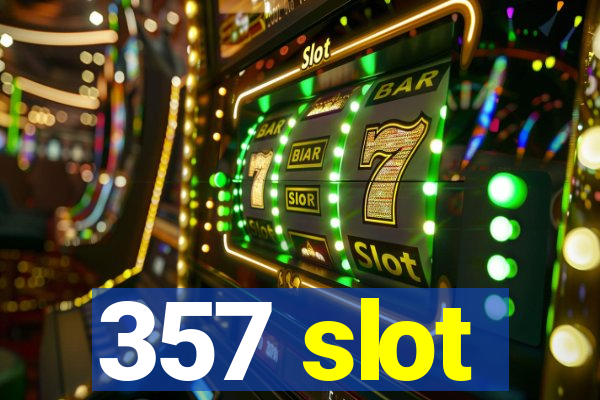 357 slot