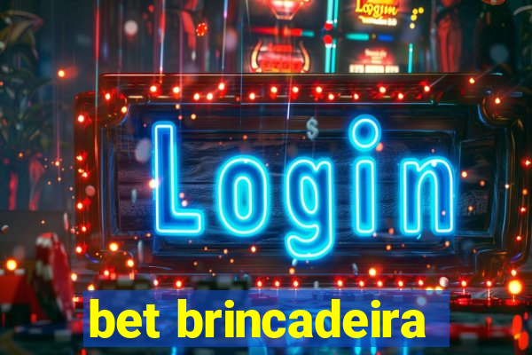 bet brincadeira