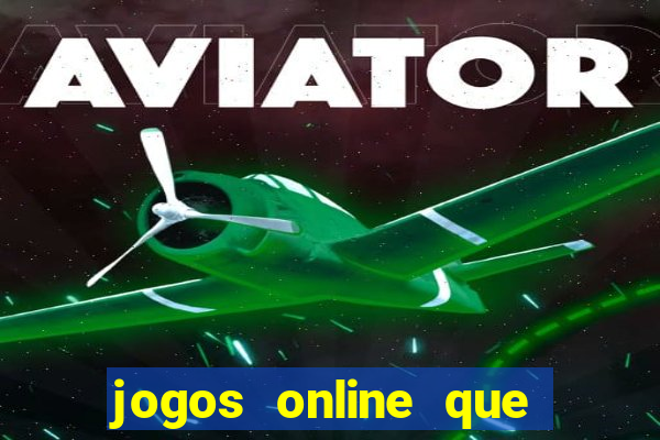 jogos online que da dinheiro