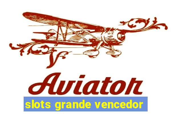 slots grande vencedor