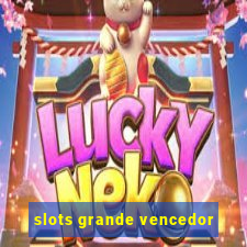 slots grande vencedor