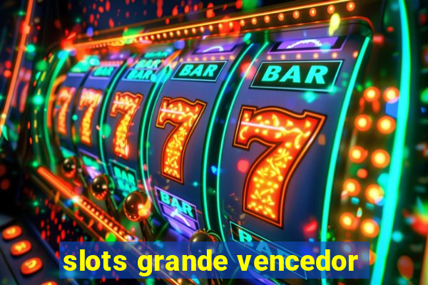 slots grande vencedor