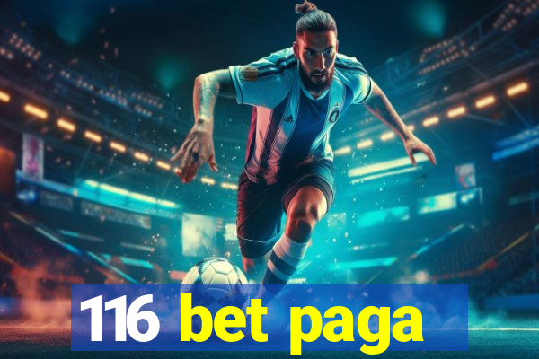 116 bet paga