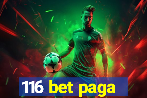 116 bet paga