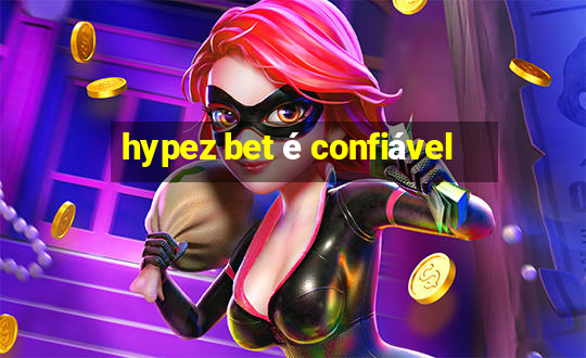 hypez bet é confiável