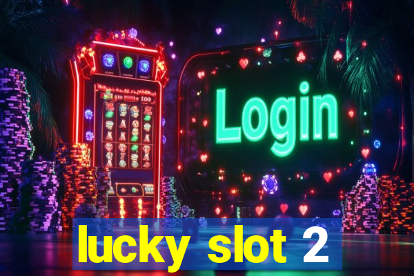 lucky slot 2