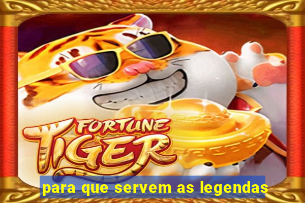 para que servem as legendas