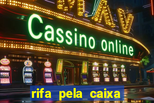 rifa pela caixa economica federal