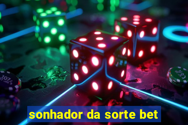 sonhador da sorte bet