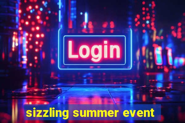 sizzling summer event