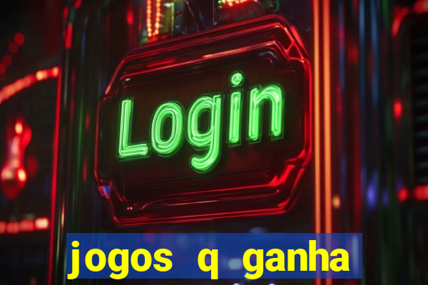 jogos q ganha dinheiro de verdade