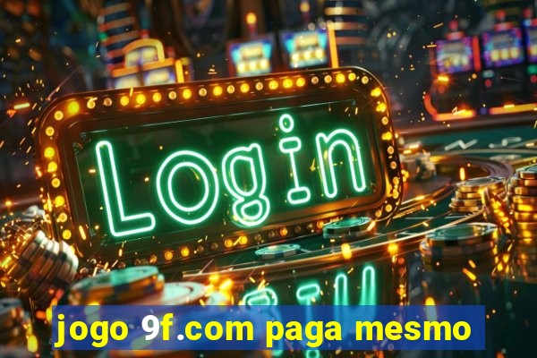 jogo 9f.com paga mesmo