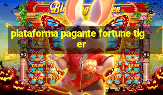 plataforma pagante fortune tiger