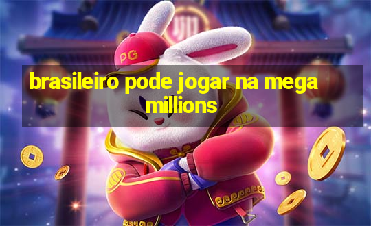 brasileiro pode jogar na mega millions