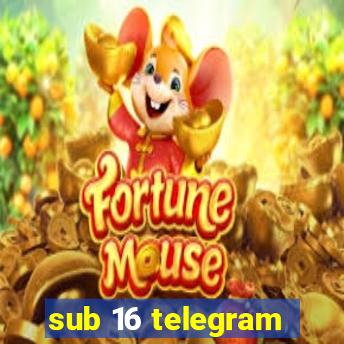 sub 16 telegram