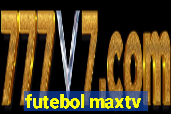 futebol maxtv