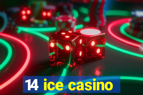 14 ice casino