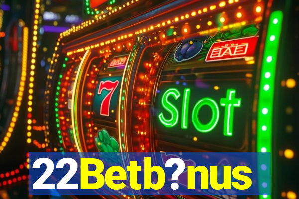 22Betb?nus