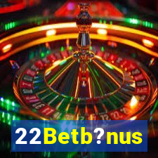 22Betb?nus