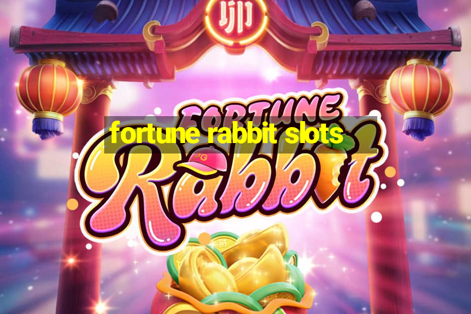 fortune rabbit slots