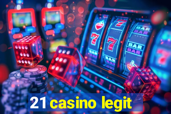 21 casino legit