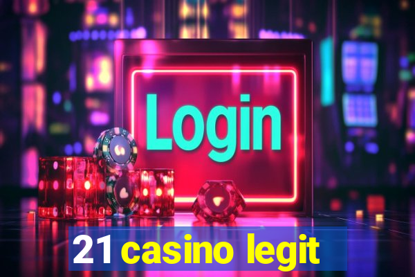 21 casino legit