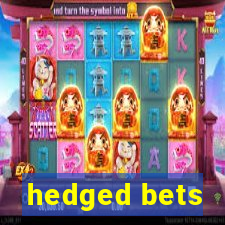 hedged bets