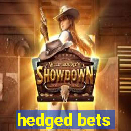 hedged bets