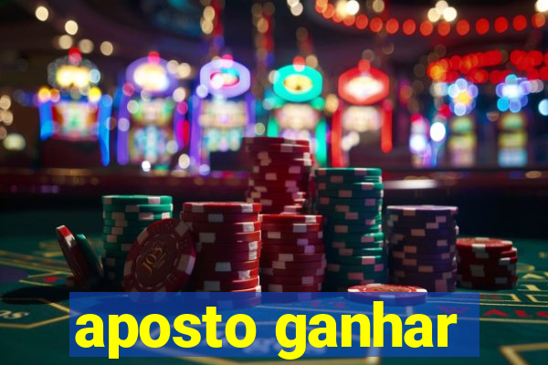 aposto ganhar