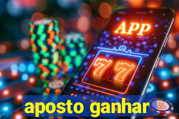 aposto ganhar