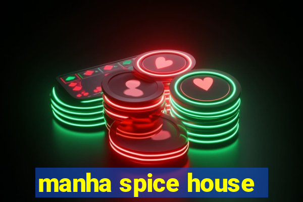 manha spice house