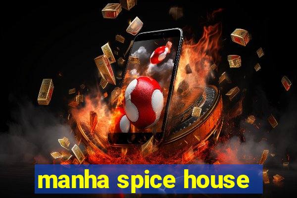 manha spice house