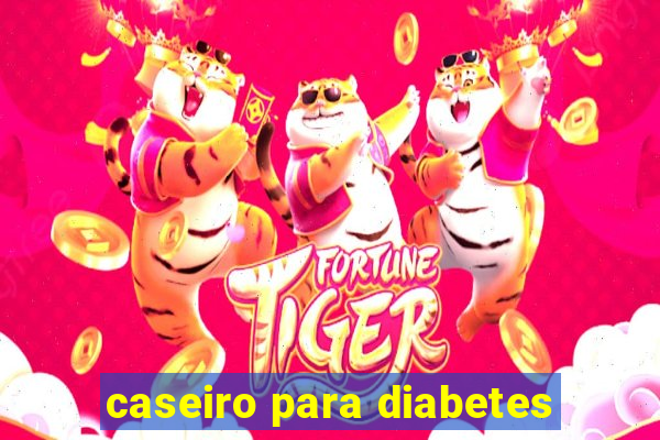 caseiro para diabetes