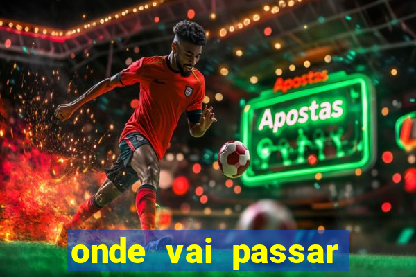 onde vai passar jogo da champions