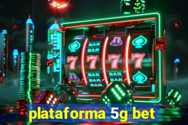 plataforma 5g bet