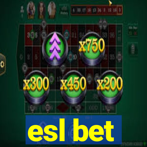 esl bet