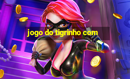 jogo do tigrinho com