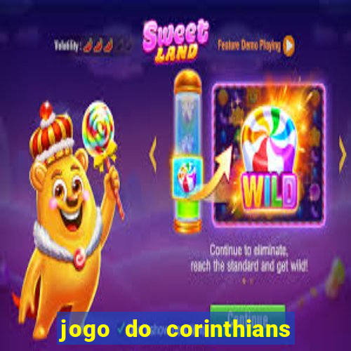 jogo do corinthians hoje quem ganha