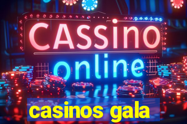 casinos gala