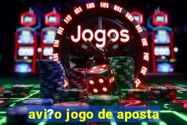 avi?o jogo de aposta