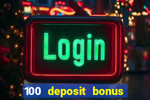 100 deposit bonus uk all british casino