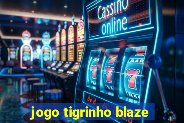 jogo tigrinho blaze