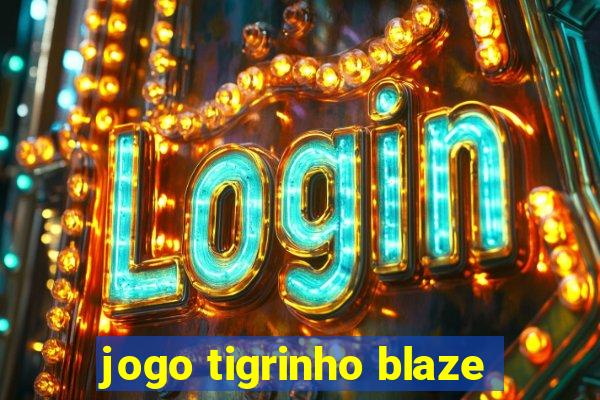 jogo tigrinho blaze