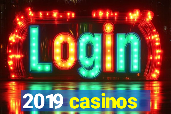 2019 casinos