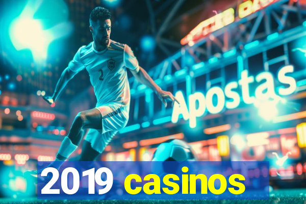 2019 casinos