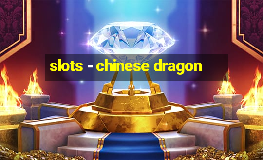 slots - chinese dragon