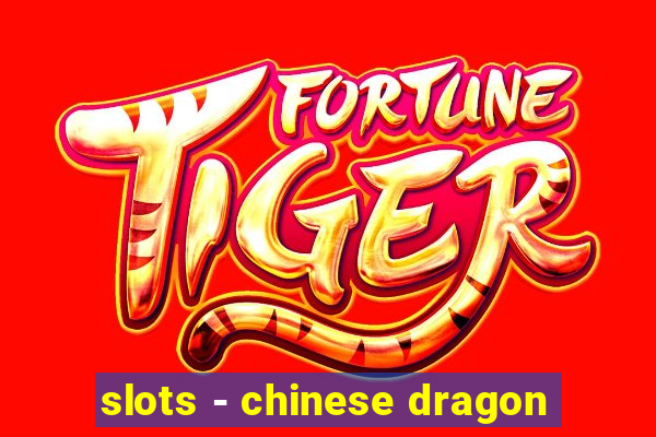 slots - chinese dragon