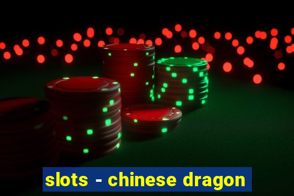 slots - chinese dragon