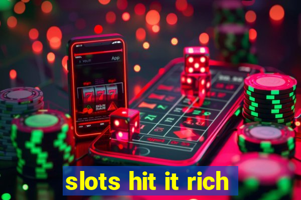 slots hit it rich