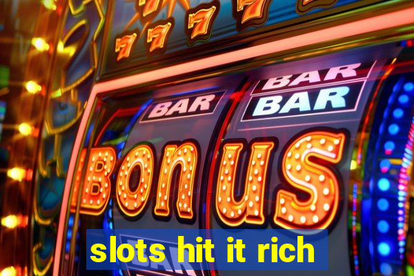 slots hit it rich